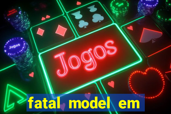 fatal model em paulo afonso